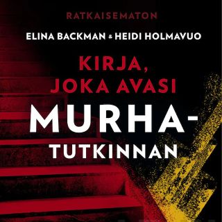 Ratkaisematon - Kirja, joka avasi murhatutkinnan Äänikirja